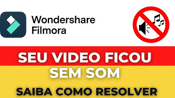 Video esta Sem Som ou Mudo ao Inserir no Filmora - Saiba como Resolver