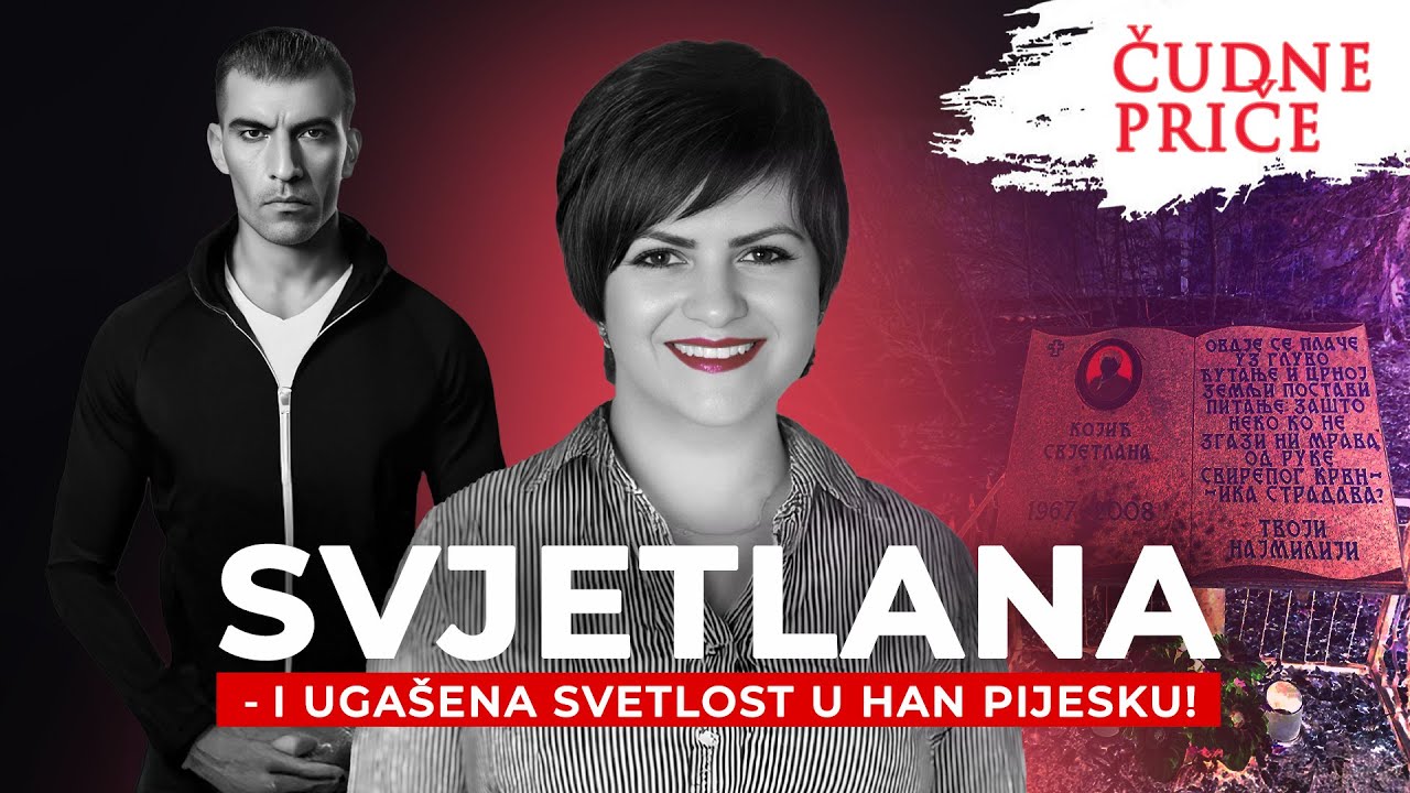 ČUDNE PRICE 268 - SVJETLANA i ugašena svetlost u Han Pijesku‼️