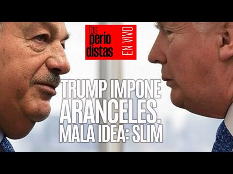 #EnVivo ¬ #LosPeriodistas ¬ Trump impone aranceles. Mala idea: Slim