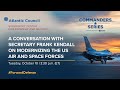A conversation with Secretary Frank Kendall on modernizing the US Air and Space Forces