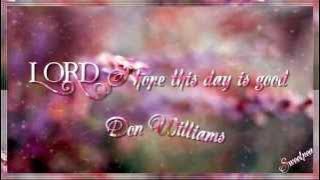 Don Williams ♫ Lord I Hope This Day Is Good ☆ʟʏʀɪᴄ ᴠɪᴅᴇᴏ☆