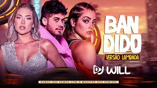 BANDIDO - Zé Felipe e MC Mari • LAMBADA - DJ WilliaMix