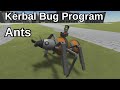 Kerbal Bug Program Ants - KSP