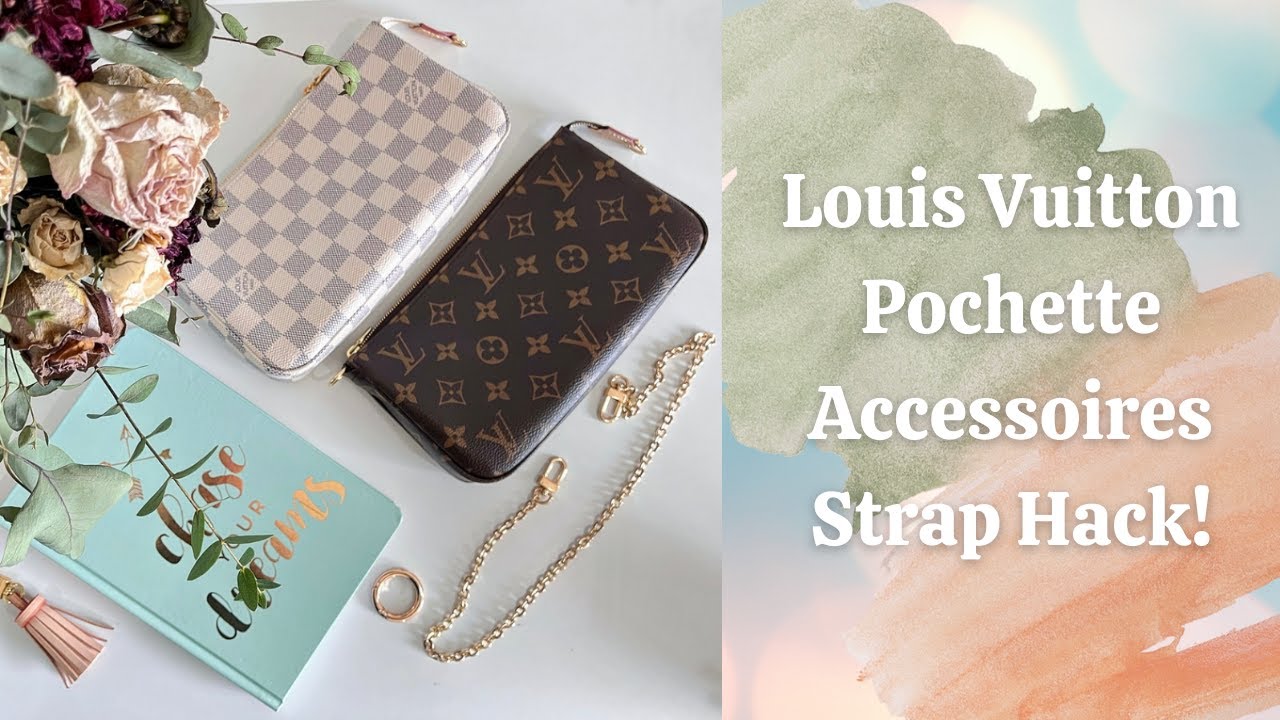 Louis Vuitton Pochette Accessoires Strap Hack! 