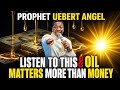 OIL MATTERS MORE THAN MONEY The Ra'ah Prophet Uebert Angel.