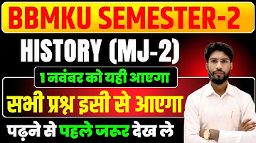 Bbmku SEM- 2 History Major 2 important question mj 2 history important questions sem 2 bbmku 