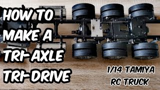 HOW TO MAKE A TRIDRIVE RC TRUCK using a 1/14 TAMIYA GRAND HAULER | CUSTOM TRI AXLE PETERBILT BUILD