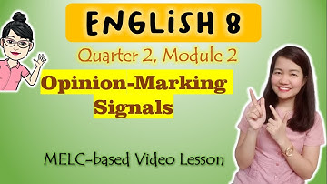 Using Opinion-Marking Signals || GRADE 8 || MELC-based VIDEO LESSON | QUARTER 2 | MODULE 2