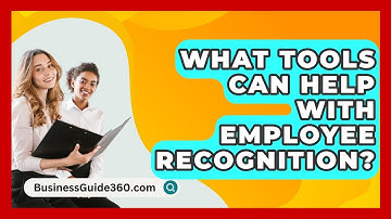 What Tools Can Help With Employee Recognition? - BusinessGuide360.com