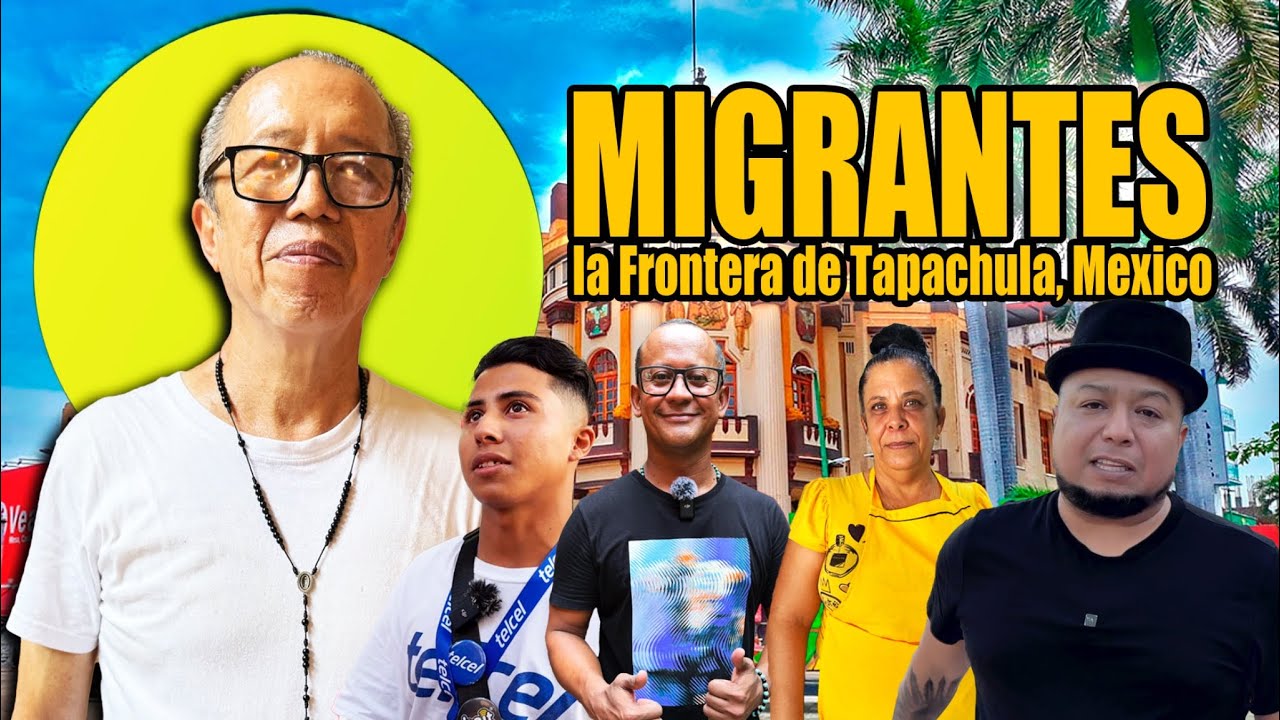 La CIUDAD de los MIGRANTES en Mexico FRONTERA de Chiapas