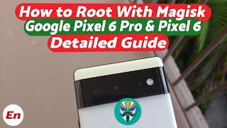 Google Pixel 6 Pro & Pixel 6 :- How to Root Using Magisk | Detailed 2022 Tutorial