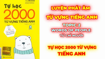 HỌC TỐT TIẾNG ANH| Tự Học 2000 Từ Vựng Tiếng Anh Theo Chủ Đề - TOPIC 2. WORDS OF PEOPLE | Video #2
