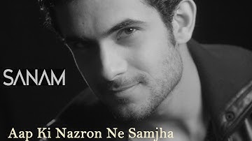 SANAM - Aap Ki Nazron Ne Samjha