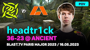 CSGO POV NIP headtr1ck (36/23) vs Apeks (ancient) @ BLAST.tv Paris Major 2023 / May 16, 2023