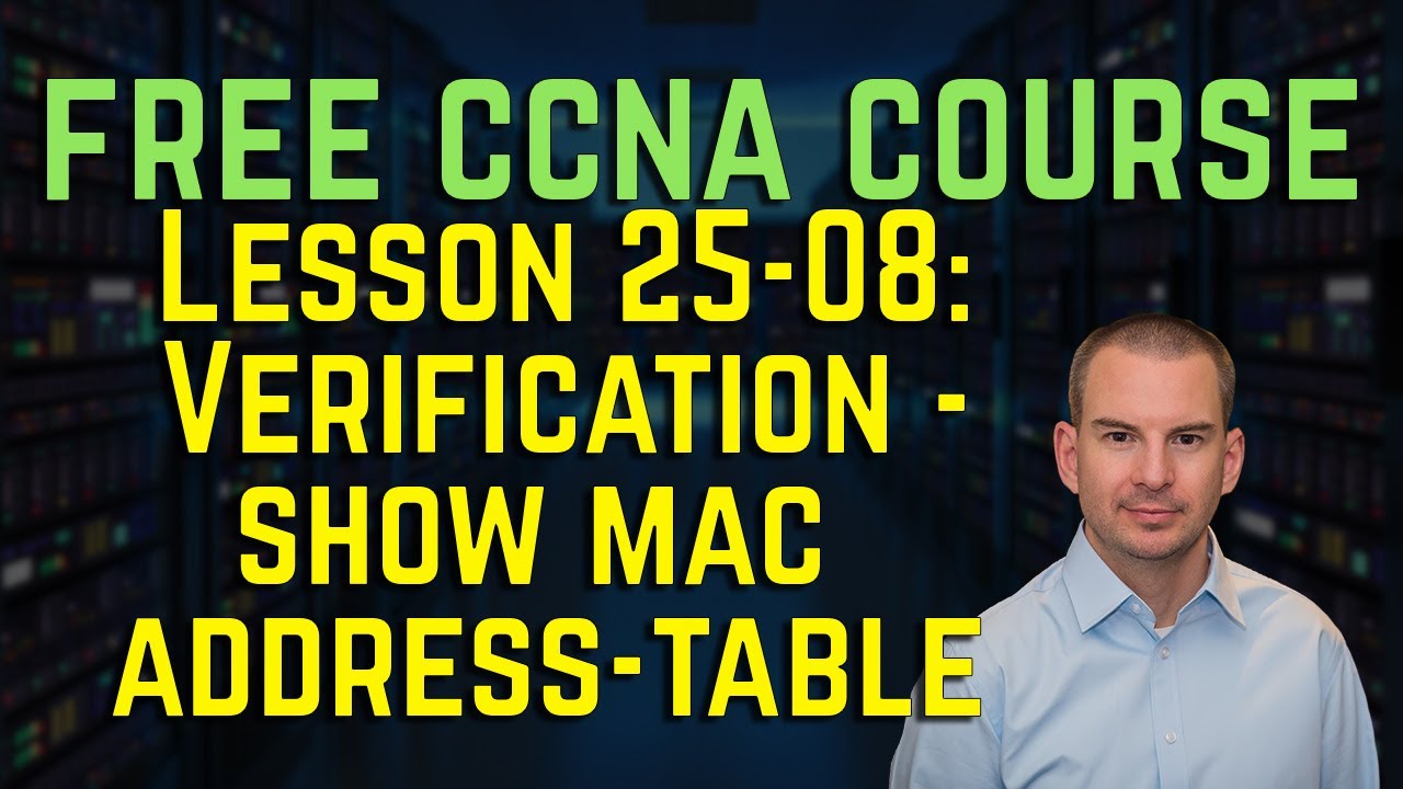 Free CCNA 200-301 Course 25-08: Verification - show mac address table