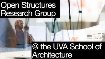 The Open Structures Research Group at the UVA School of Architecture