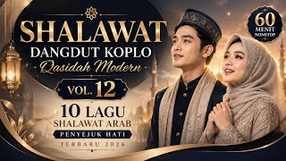 SHALAWAT DANGDUT KOPLO QASIDAH MODERN VOL. 12 | 10 LAGU SHALAWAT ARAB PENYEJUK HATI TERBARU 2026 