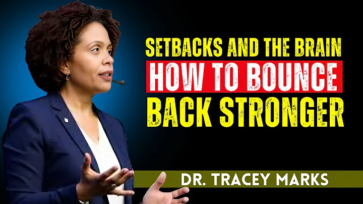 “Setbacks and the Brain: How to Bounce Back Stronger” by Dr. Tracey Marks: