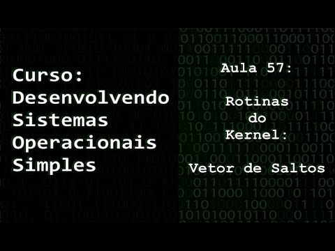 D.S.O.S - Aula 57 - Rotinas do Kernel: Vetor de Saltos