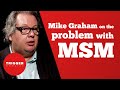 Mike Graham on the Problem With Mainstream Media