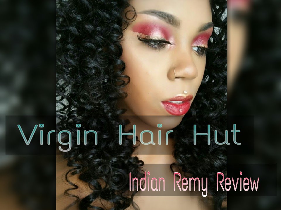 VIRGIN HAIR HUT/ INDIAN REMY REVIEW YouTube