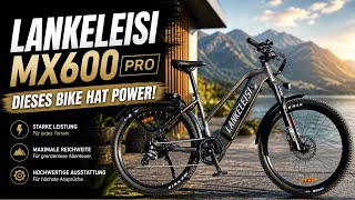 Lankeleisi MX600 Pro – was macht dieses E-Bike so interessant? 🚴‍♂️ #ebike #lankeleisi #test