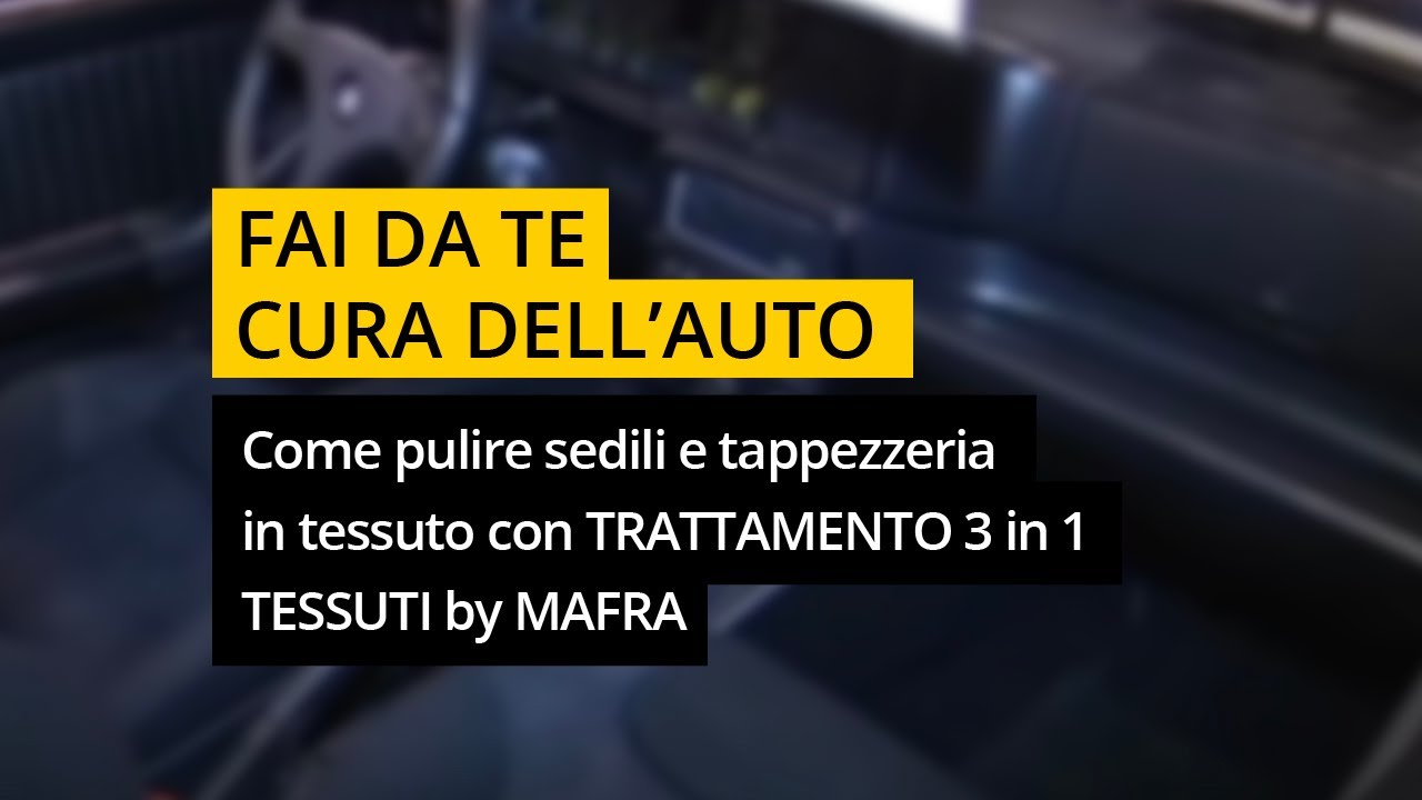 Come pulire sedili auto e tappezzeria in tessuto con TRATTAMENTO 3 in 1  TESSUTI by #MAFRA 