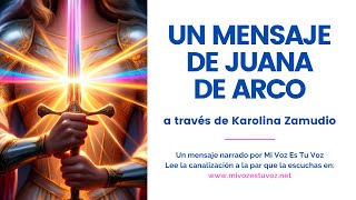 UN MENSAJE DE JUANA DE ARCO a través de Karolina Zamudio