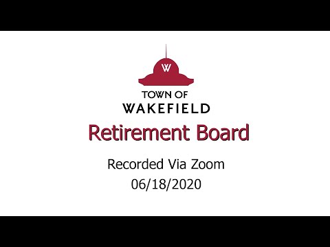 Wakefield Retirement Board Meeting - June 18th, 2020