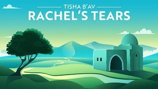 Tisha B'Av: The Power of Rachel's Tears