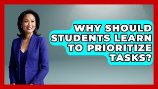 Why Should Students Learn To Prioritize Tasks | Steps to Sophomore Year News