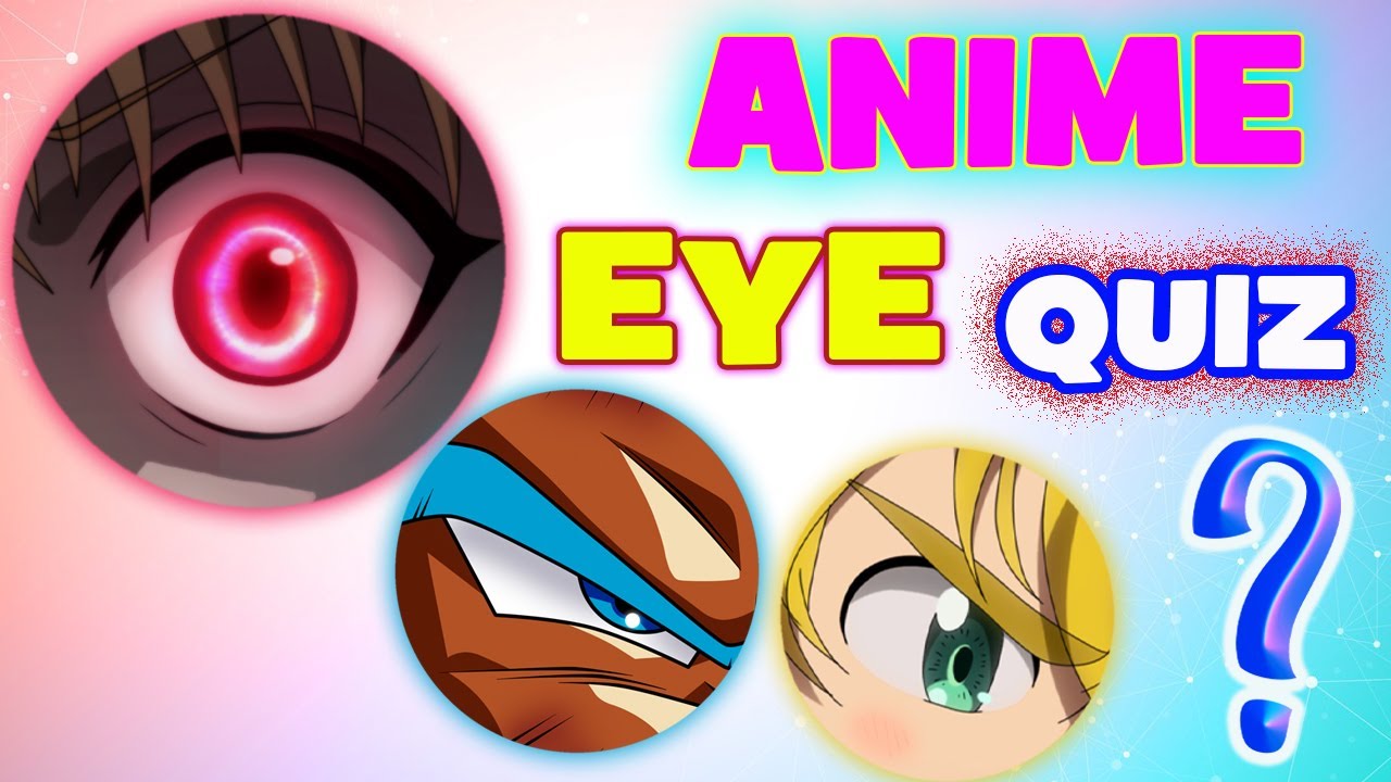 ANIME OPENING QUIZ CAN YOU GUESS THE EYES? ANIME EYE QUIZ TEST