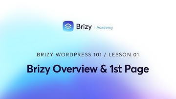 How to Create Stunning Pages with Brizy - Lesson 1
