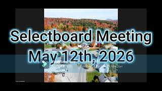 Selectboard Meeting May 12th, 2026