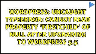Uncaught TypeError: Cannot read property 'firstChild' of null after upgrading to WordPress 5.5 Wealth