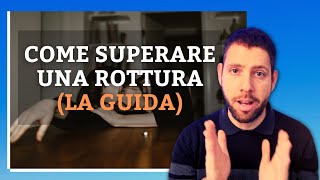 ▶ Come SUPERARE una Rottura o Separazione Dolorosa (7 Strategie Fondamentali)