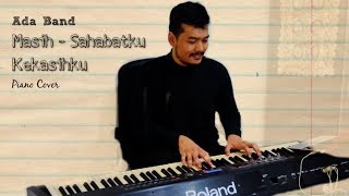 Masih - Sahabatku Kekasihku  ADA BAND Piano Cover