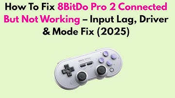 How To Fix 8BitDo Pro 2 Connected But Not Working – Input Lag, Driver & Mode Fix (2025)