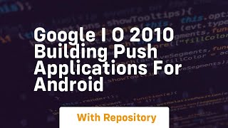 Google i o 2010 building push applications for android