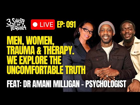 Men, Women, Trauma & Therapy. The Uncomfortable Truth - 3 Shots Live @ 9 Feat. Dr Amani Milligan