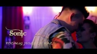 SONiC - Pocałuj jeszcze raz (Official Video) 2015 chords