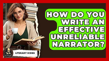 How Do You Write An Effective Unreliable Narrator? - Literary Icons