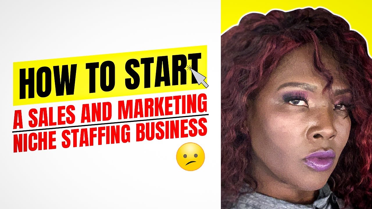 Tutorial: How To Start A Sales and Marketing Niche Staffing Business