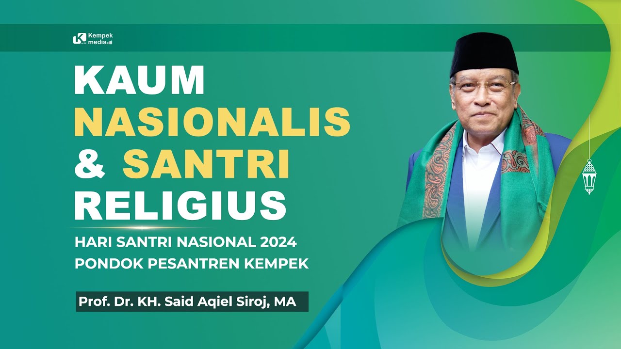 KAUM NASIONALIS & SANTRI RELIGIUS - PROF. DR. KH. SAID AQIEL SIROJ, MA - PONDOK PESANTREN KEMPEK