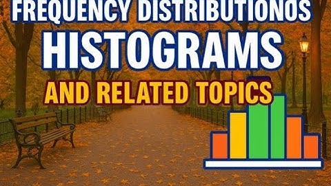 Day 7 Math 23.5 Frequency Distributions, Histograms, and Related Topics