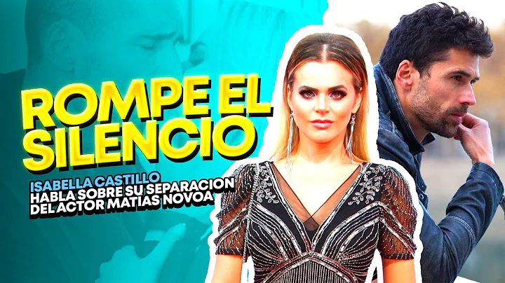 ISABELLA CASTILLO ROMPE EL SILENCIO SOBRE SU SEPAR...