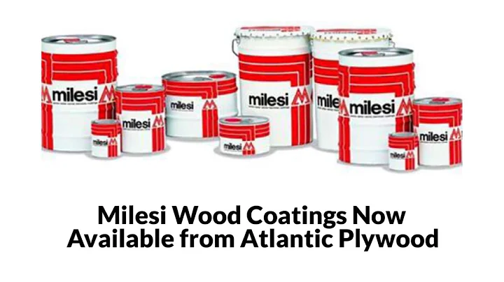 Milesi Wood Coatings Now Available from Atlantic Plywood