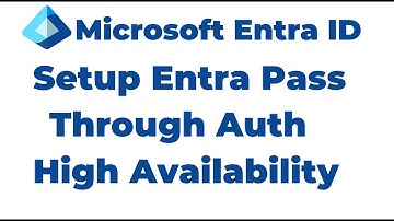 48. Setup High Availability for Entra Connect Pass Through Authentication