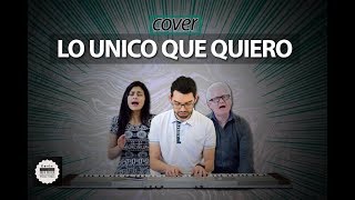 Video thumbnail of "LO ÚNICO QUE QUIERO | Cover | Stephany Nonato - Kevin Endo Sierra - Ruben Ospina"