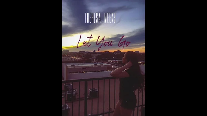 Let You Go- Theresa Meeks (Official)